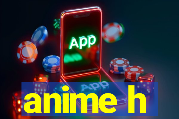 anime h